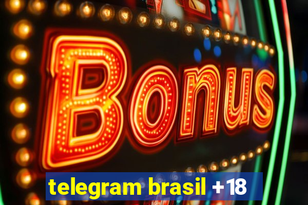 telegram brasil +18